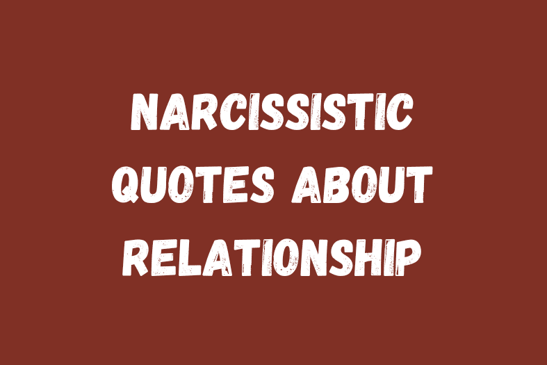 Narcissistic Quotes about Relationship